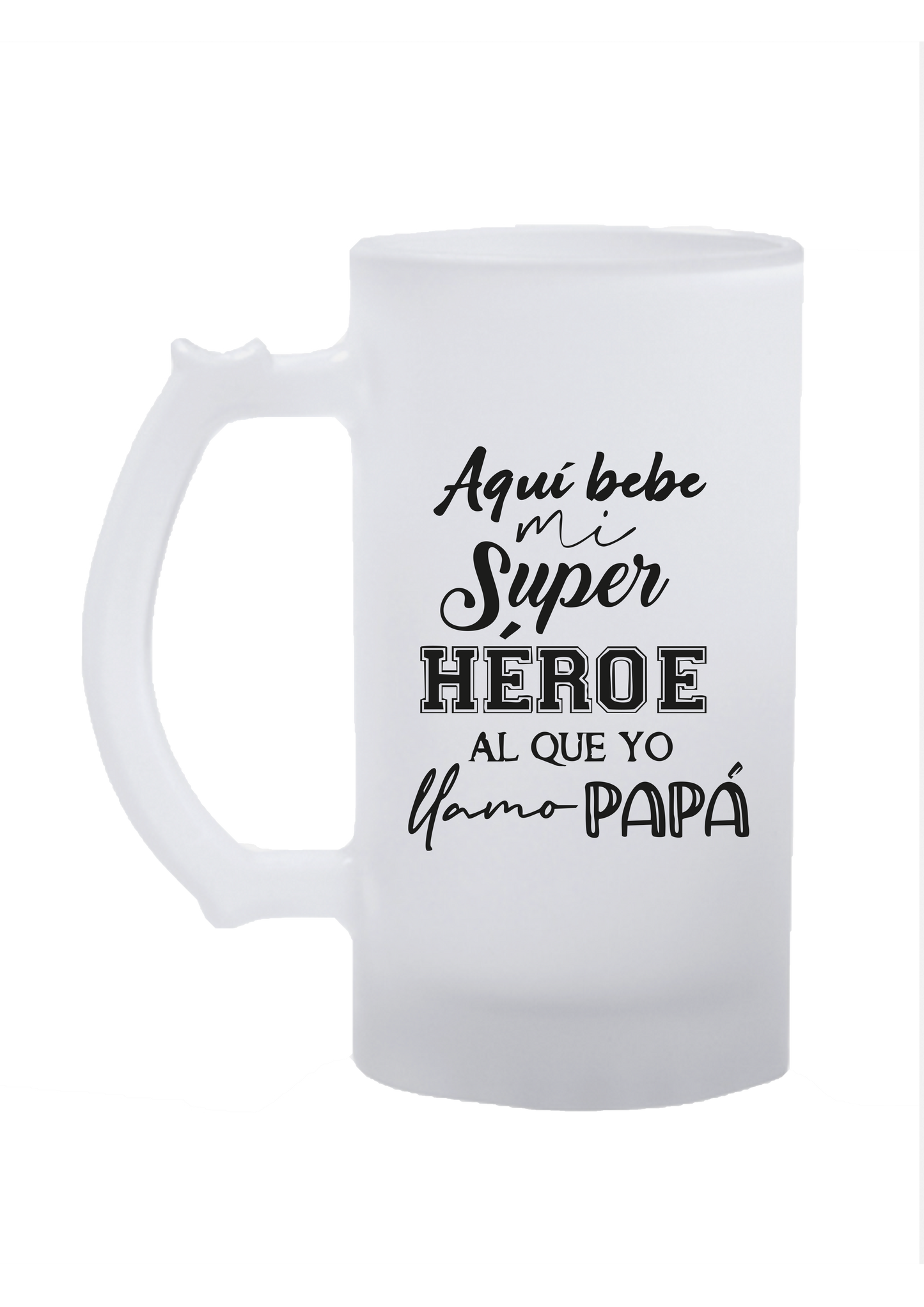 JARRA DE CERVEZA "Aquí Bebe Mi Súper Héroe, Al Que Yo Llamo Papá"