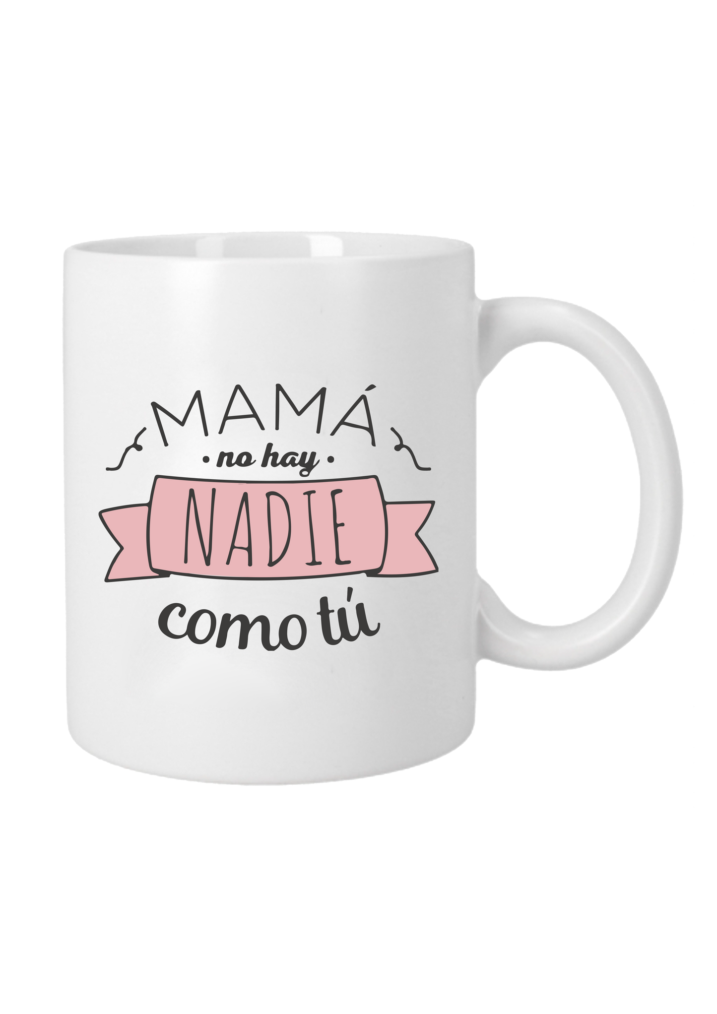 Taza "Mamá no hay nadie como tú"